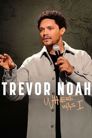 Trevor Noah: Where Was I's poster