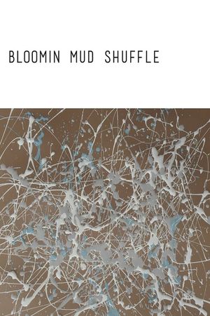 Bloomin Mud Shuffle's poster