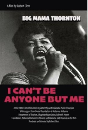 Big Mama Thornton: I Can’t Be Anyone But Me's poster image