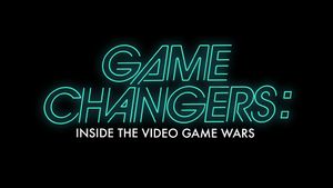 Game Changers: Inside the Video Game Wars's poster