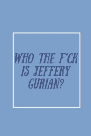 Who The F*ck Is Jeffrey Gurian?'s poster image