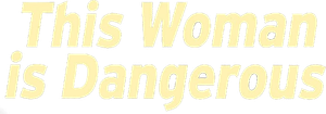 This Woman Is Dangerous's poster