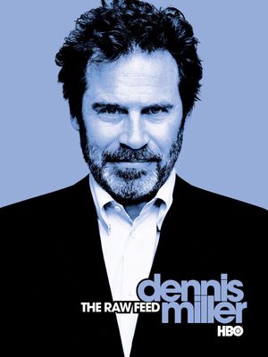 Dennis Miller: The Raw Feed's poster