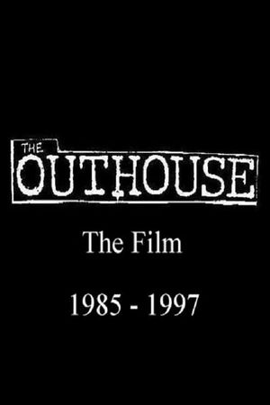 The Outhouse The Film 1985-1997's poster