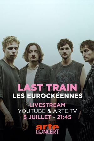 Last Train - Les Eurockéennes de Belfort 2025's poster
