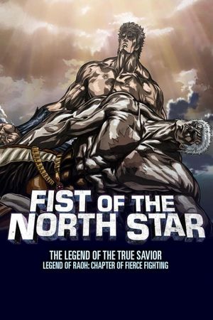 Fist of the North Star: Legend of Raoh - Chapter of Fierce Fighting's poster