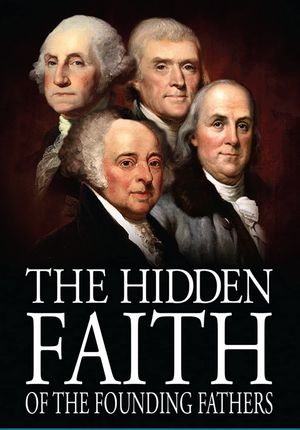 Secret Mysteries of America's Beginnings Volume 4: The Hidden Faith of the Founding Fathers's poster