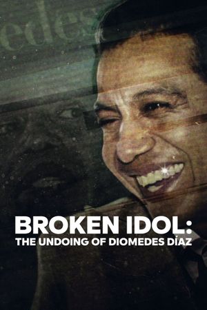 Broken Idol: The Undoing of Diomedes Diaz's poster