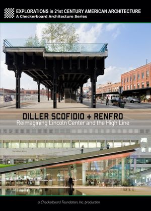 Diller Scofidio + Renfro: Reimagining Lincoln Center and the High Line's poster