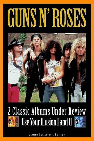 Guns N' Roses: 2 Classic Albums Under Review: Use Your Illusion I and II's poster