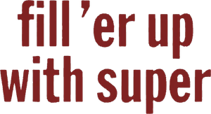 Fill 'er Up with Super's poster