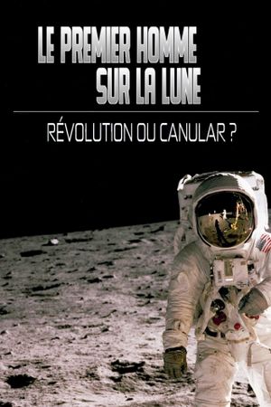 Le premier homme sur la lune : révolution ou canular ?'s poster