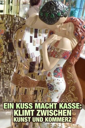 Ein Kuss macht Kasse - Klimt zwischen Kunst und Kommerz's poster