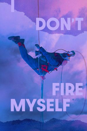 I Don't Fire Myself's poster