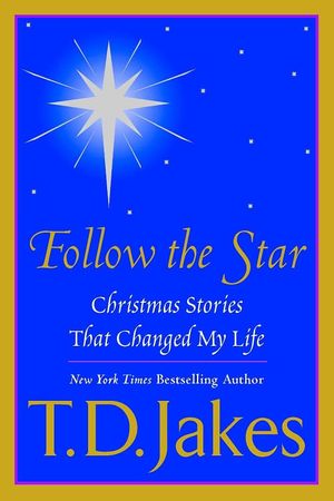 T.D. Jakes Presents: "Follow The Star"'s poster