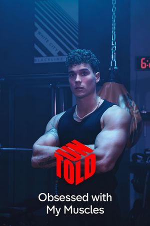 Obsessed with My Muscles: UNTOLD's poster