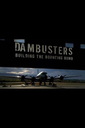 Dambusters: Building the Bouncing Bomb's poster