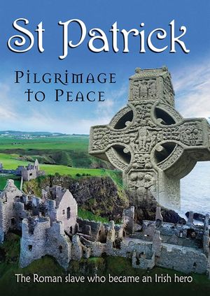 St. Patrick: Pilgrimage to Peace's poster