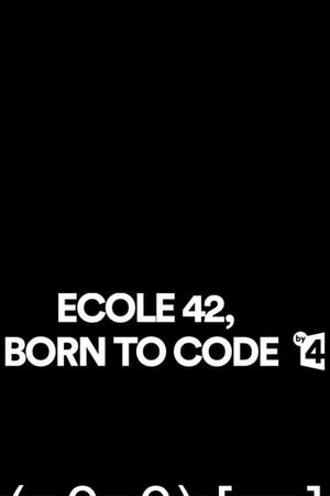 Ecole 42, Born to Code's poster