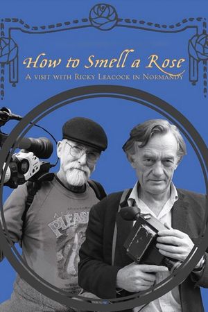 How to Smell a Rose: A Visit with Ricky Leacock at his Farm in Normandy's poster
