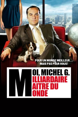 Moi, Michel G., milliardaire, maître du monde's poster