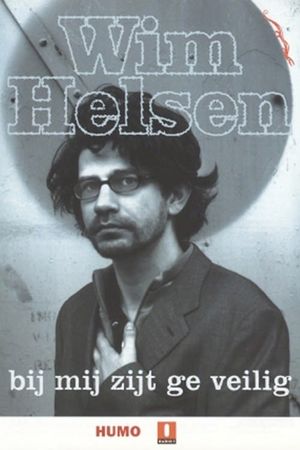 Wim Helsen: Bij Mij Zijt Ge Veilig's poster