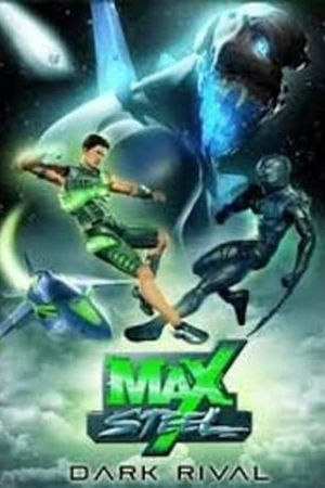 Max Steel: Dark Rival's poster