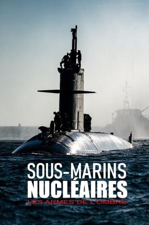 Sous-marins nucléaires  : Les Armes de l'ombre's poster