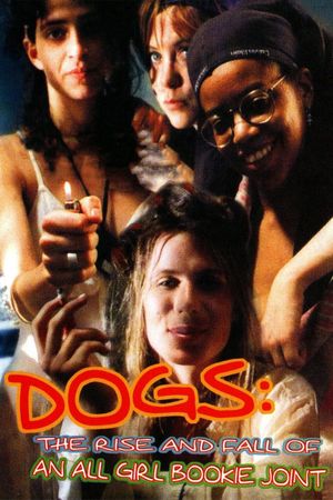 Dogs: The Rise and Fall of an All-Girl Bookie Joint's poster