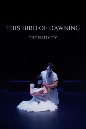 This Bird of Dawning: The Nativity's poster