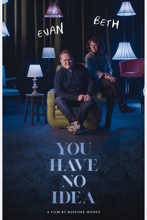 You Have No Idea's poster