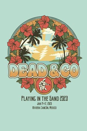 Dead & Company: 2023-01-17 Playing In The Sand, Riviera Maya, MX's poster