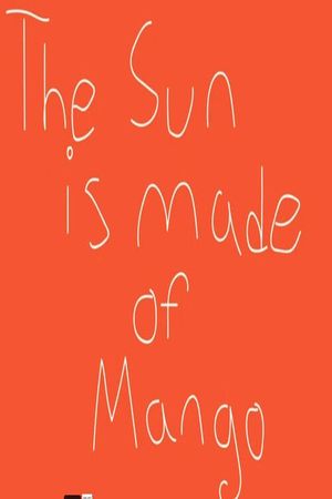 The Sun Is Made of Mango's poster