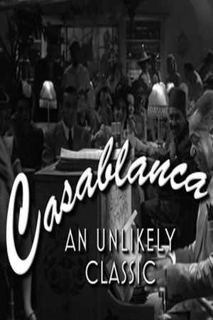Casablanca: An Unlikely Classic's poster