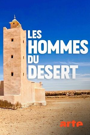 Les hommes du désert : dans les pas des chameliers du Sahara's poster