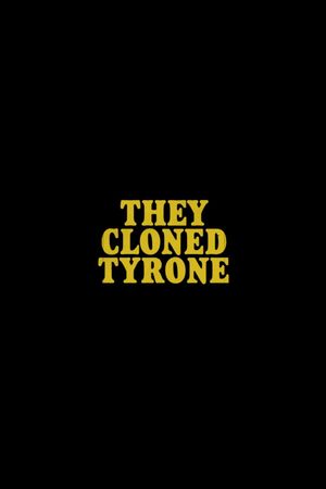 They Cloned Tyrone's poster