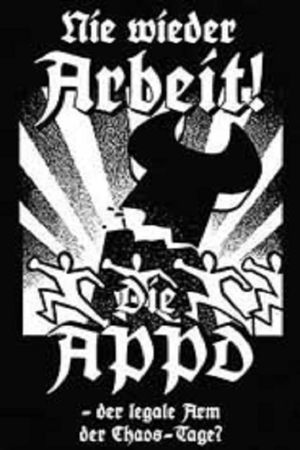 Nie wieder Arbeit - Die APPD, der legale Arm der Chaos-Tage?'s poster