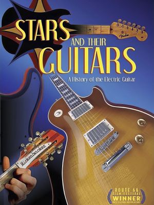 Stars and Their Guitars: A History of the Electric Guitar's poster