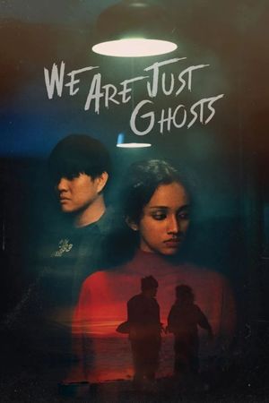 We Are Just Ghosts's poster