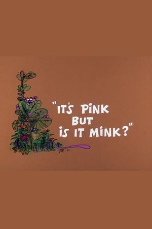 It's Pink But Is It Mink?'s poster
