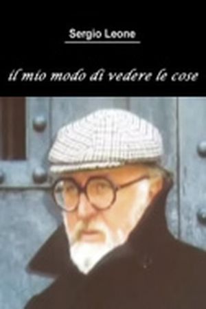 Sergio Leone: The Way I See Things's poster