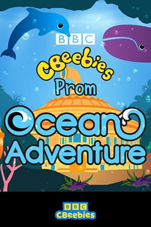 CBeebies Prom: Ocean Adventure's poster