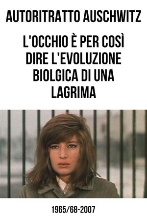Autoritratto Auschwitz. L'occhio è per così dire l'evoluzione biologica di una lagrima's poster