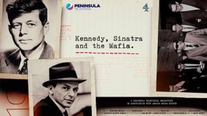Kennedy, Sinatra and the Mafia's poster