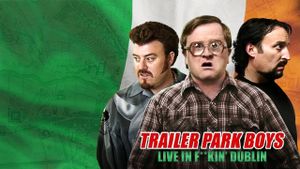 Trailer Park Boys: Live in F**kin' Dublin's poster