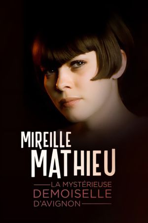 Mireille Mathieu, la mystérieuse demoiselle d'Avignon's poster