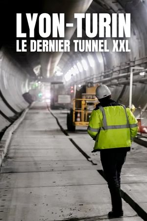 Lyon-Turin : Le Dernier Tunnel XXL's poster