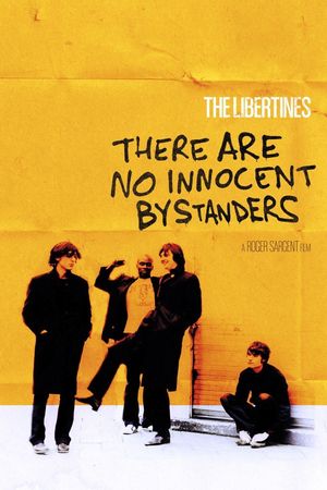 The Libertines: There Are No Innocent Bystanders's poster