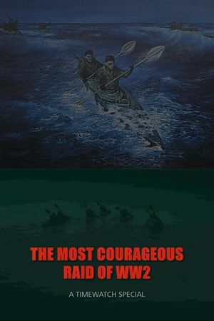 The Most Courageous Raid of WWII's poster