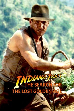 Indiana Jones: The Search for the Lost Golden Age's poster